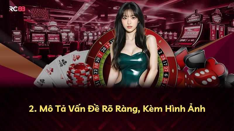 2. Mô Tả Vấn Đề Rõ Ràng, Kèm Hình Ảnh