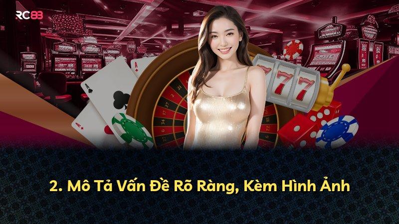 2. Mô Tả Vấn Đề Rõ Ràng, Kèm Hình Ảnh