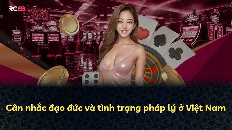 Cân nhắc đạo đức và tình trạng pháp lý ở Việt Nam