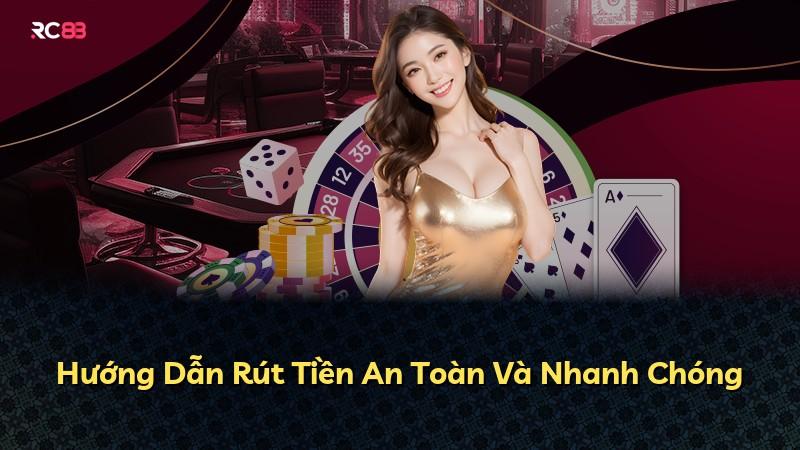 Hướng Dẫn Rút Tiền An Toàn Và Nhanh Chóng