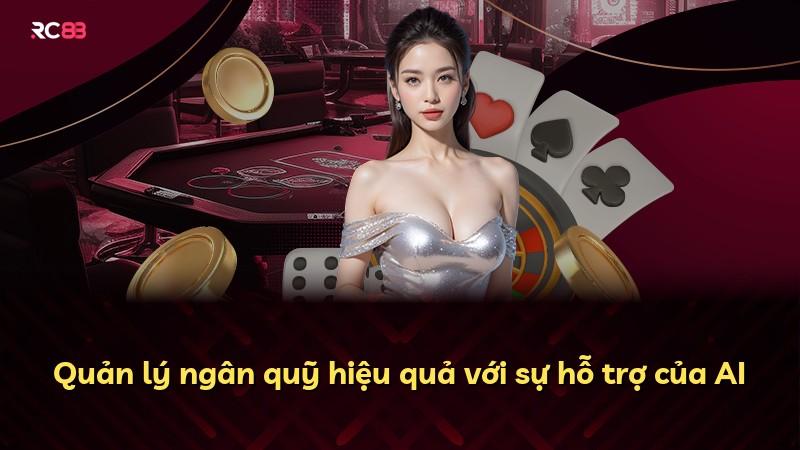 Quản lý ngân quỹ hiệu quả với sự hỗ trợ của AI