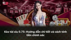 Kèo tài xỉu 0.75: Hướng dẫn chi tiết và cách tính tiền chính xác