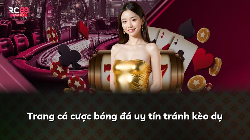 Trang cá cược bóng đá uy tín tránh kèo dụ